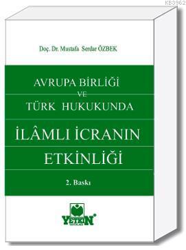 Avrupa Birliği ve Türk hukukunda İlâmlı İcranın Etkinliği Mustafa Serd