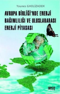 Avrupa Birliği'nde Enerji Bağımlılığı ve Uluslararası Enerji Piyasası 