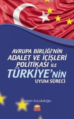 Avrupa Birliği'nin Adalet ve İçişleri Politikası ile Türkiye'nin Uyum 