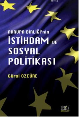 Avrupa Birliği'nin İstihdam ve Sosyal Politikası Gürol Özcüre