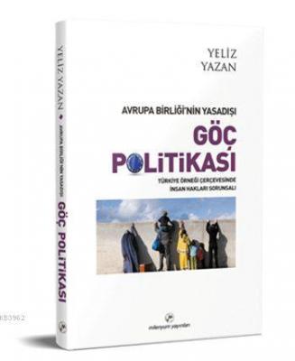 Avrupa Birliği'nin Yasadışı Göç Politikası Yeliz Yazan