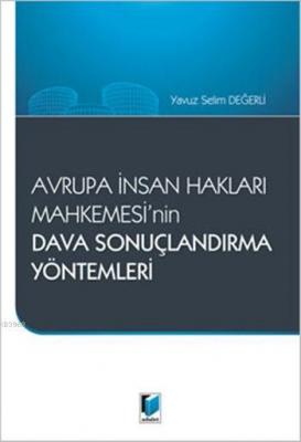 Avrupa İnsan Hakları Mahkemesinin Dava Sonuçlandırma Yöntemleri Yavuz 