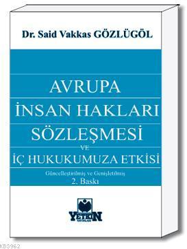 Avrupa İnsan Hakları Sözleşmesi ve İç Hukukumuza Etkisi Said Vakkas Gö