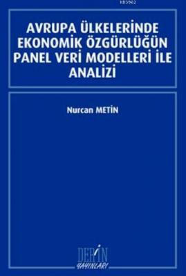 Avrupa Ülkelerinde Ekonomik Özgürlüğün Panel Veri Modelleri İle Analiz