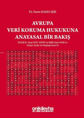 Avrupa Veri Koruma Hukukuna Anayasal Bir Bakış Sezen Kama Işık