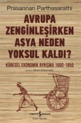 Avrupa Zenginleşirken Asya Neden Yoksul Kaldı? Prasannan Parthasarathi