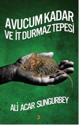 Avucum Kadar ve İt Durmaz Tepesi Ali Acar Sungurbey