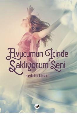 Avucumun İçinde Saklıyorum Seni Feride Gerdelmann