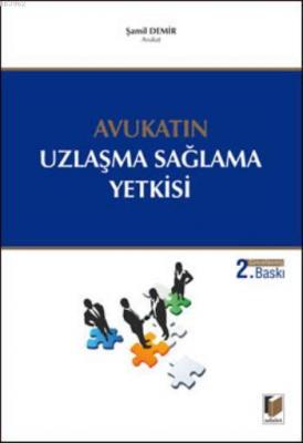 Avukatın Uzlaşma Sağlama Yetkisi Şamil Demir