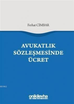 Avukatlık Sözleşmesinde Ücret Ferhat Cimbar