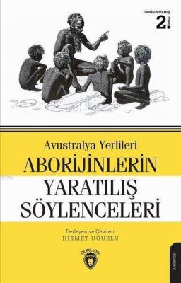 Avustralya Yerlileri Aborijinlerin Yaratılış Söylenceleri Hikmet Uğurl