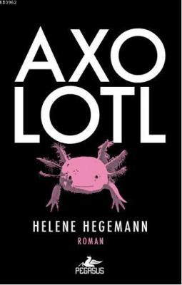 Axolotl Helene Hegemann