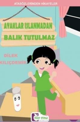 Ayaklar Islanmadan Balık Tutulmaz Dilek Kılıçdemir