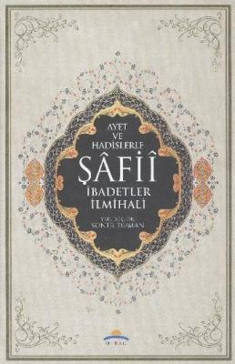 Ayet ve Hadislerle Şafii İbadetler İlmihali Soner Duman