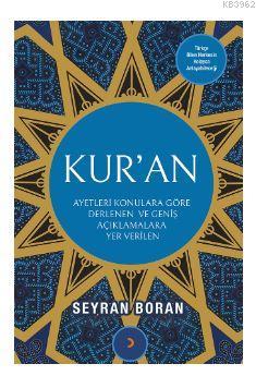 Ayetleri Konulara Göre Derlenen ve Geniş Açıklamalara Yer Verilen Kur'