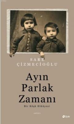 Ayın Parlak Zamanı Sare Çizmecioğlu