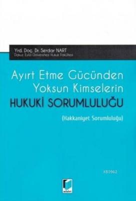 Ayırt Etme Gücünden Yoksun Kimselerin Hukuki Sorumluluğu Serdar Nart