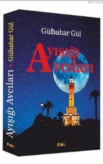 Ayışığı Avcıları Gülbahar Gül