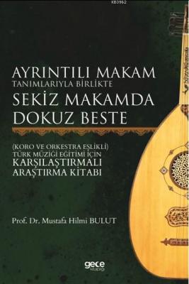 Ayrıntılı Makam Tanımlarıyla Birlikte Sekiz Makamda Dokuz Beste Mustaf