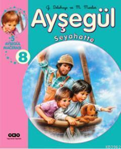 Ayşegül Seyahatte 8 (5 Ayşegül Macerası) Gilbert Delahaye