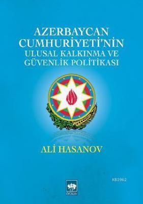 Azerbaycan Cumhuriyeti'nin Ulusal Kalkınma ve Güvenlik Politikası Ali 