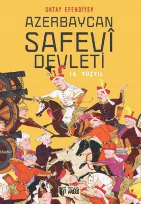 Azerbaycan Safevi Devleti (16. Yüzyıl) Oktay Efendiyev