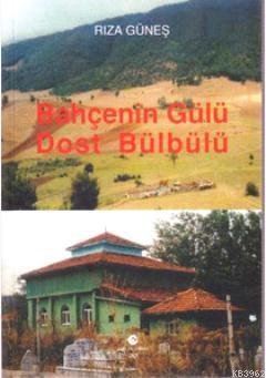 Bahçenin Gülü Dost Bülbülü Rıza Güneş