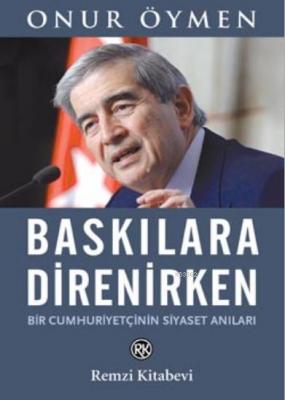 Baskılara Direnirken Onur Öymen