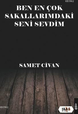 Ben En Çok Sakallarımdaki Seni Sevdim Samet Civan