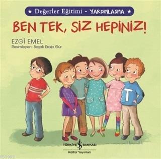 Ben Tek, Siz Hepiniz! - Değerler Eğitimi Yardımlaşma Ezgi Emel