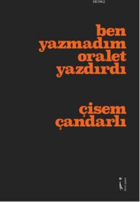 Ben Yazmadım Oralet Yazdırdı Çisem Çandarlı