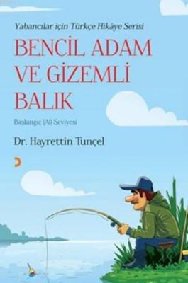 Bencil Adam Ve Gizemli Balık Hayrettin Tunçel