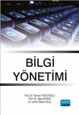 Bilgi Yönetimi Osman Yazıcıoğlu Oğuz Borat Cemil Hakan Kılıç Osman Yaz