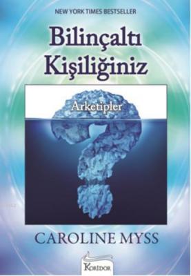 Bilinçaltı Kişiliğiniz Caroline Myss