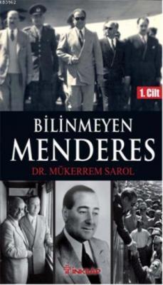 Bilinmeyen Menderes 1. Cilt Mükerrem Sarol