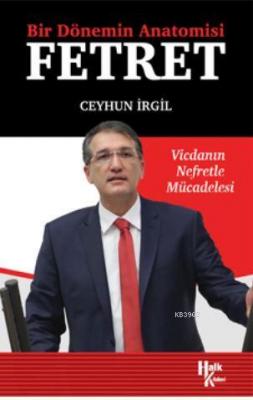 Bir Dönemin Anatomisi: Fetret Vicdanın Nefretle Mücadelesi