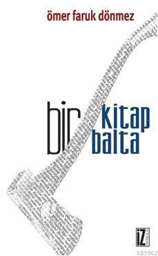 Bir Kitap Bir Balta Ömer Faruk Dönmez