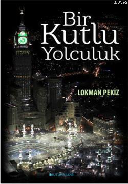 Bir Kutlu Yolculuk Lokman Pekiz