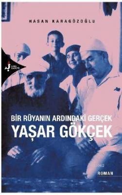 Bir Rüyanın Ardındaki Gerçek Yaşar Gökçek Hasan Karagözoğlu