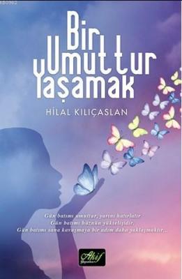 Bir Umuttur Yaşamak Hilal Kılıçaslan