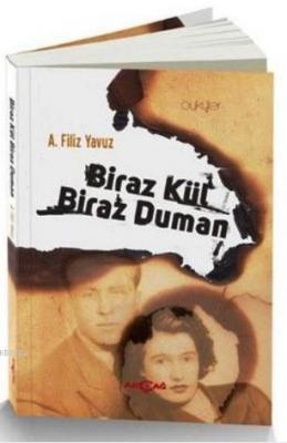 Biraz Kül Biraz Duman A. Filiz Yavuz