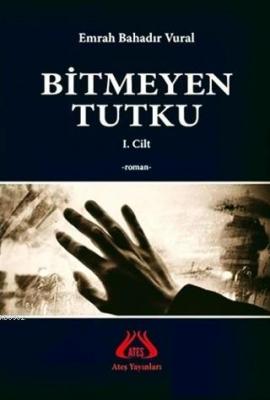 Bitmeyen Tutku Emrah Bahadır Vural