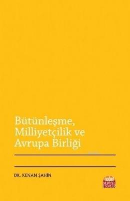 Bütünleşme Milliyetçilik ve Avrupa Birliği Kenan Şahin