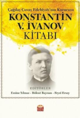 Çağdaş Çuvaş Edebiyatı'nın Kurucusu Konstantin V. İvanov Kitabı Bülent