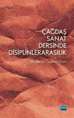 Çağdaş Sanat Dersinde Disiplinlerarasılık Berna Coşkun Onan Necla Coşk