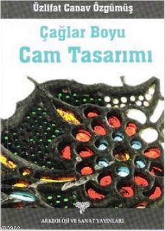 Çağlar Boyu Cam Tasarımı Üzlifat Canav Özgümüş