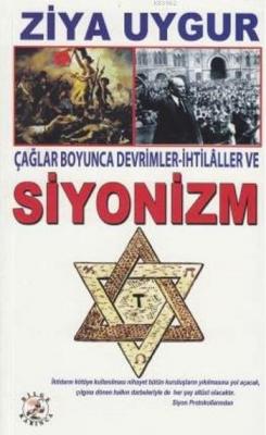 Çağlar Boyunca Devrimler - İhtilaller ve Siyonizm Ziya Uygur