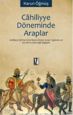 Cahiliyye Döneminde Araplar Harun Öğmüş