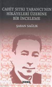 Cahit Sıtkı Tarancı'nın Hikâyeleri Üzerine Bir İnceleme Şaban Sağlık