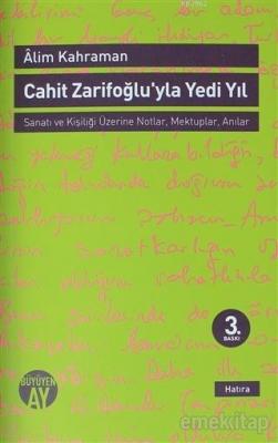 Cahit Zarifoğlu'yla Yedi Yıl Mektuplar - Anılar Alim Kahraman